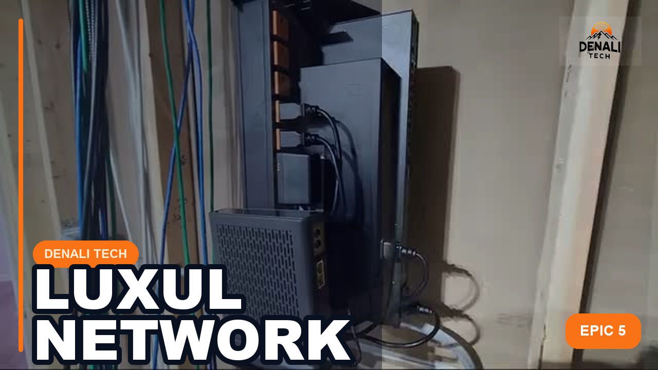 Luxul Epic 5 router and PoE switch network setup by Denali Tech